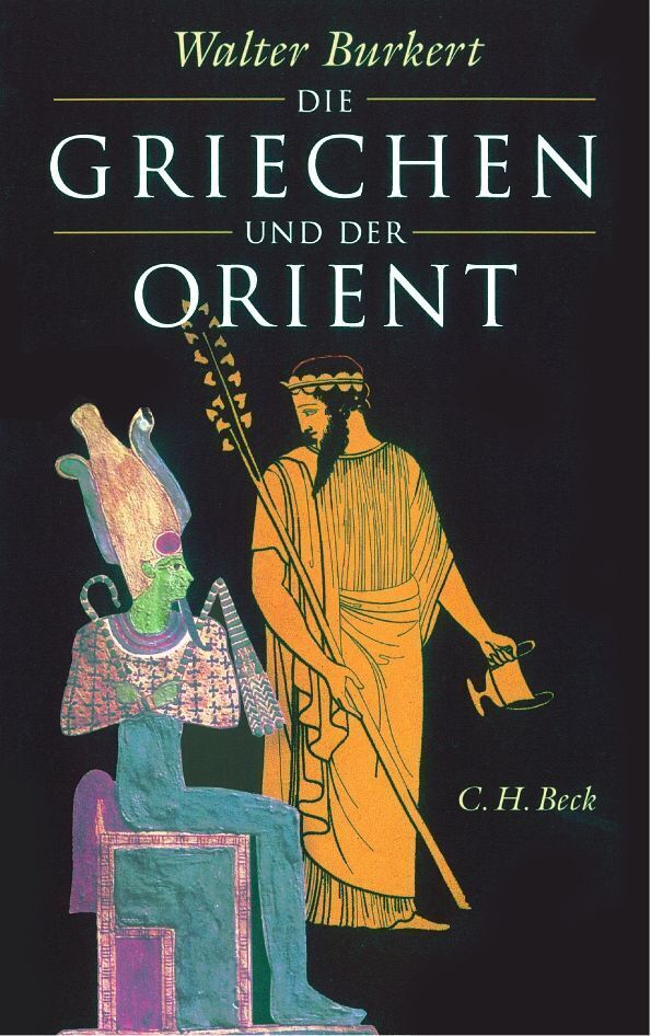 Cover: 9783406502477 | Die Griechen und der Orient | Von Homer bis zu den Magiern | Burkert