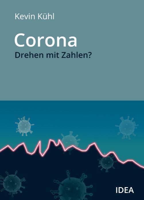 Cover: 9783887931797 | Corona | Drehen mit Zahlen? - Was die Statistik wirklich sagt | Kühl