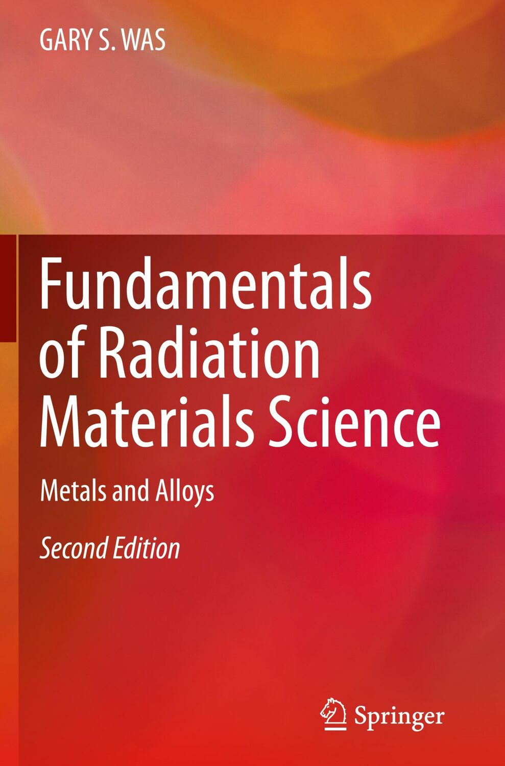 Cover: 9781493934362 | Fundamentals of Radiation Materials Science | Metals and Alloys | Was