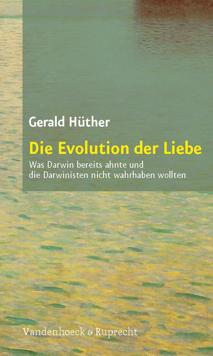 Cover: 9783525014523 | Die Evolution der Liebe | Gerald Hüther | Taschenbuch | 104 S. | 2001