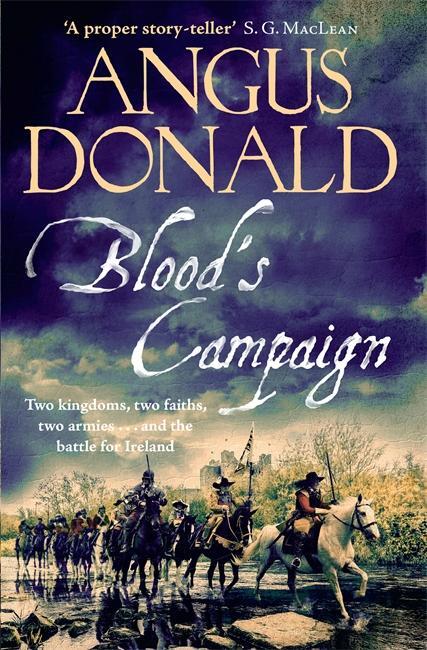 Cover: 9781785767463 | Blood's Campaign | There can only be one victor . . . | Angus Donald