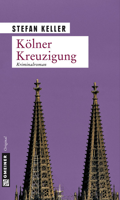 Cover: 9783839210789 | Kölner Kreuzigung | Kriminalroman | Stefan Keller | Taschenbuch | 2010