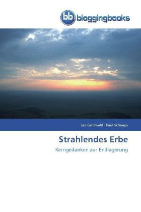 Cover: 9783841770868 | Strahlendes Erbe | Kerngedanken zur Endlagerung | Jan Gottwald (u. a.)