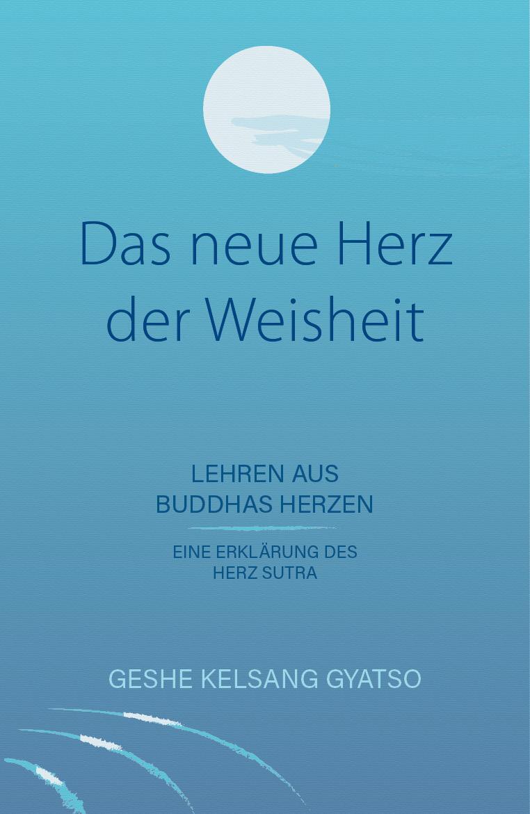 Cover: 9783947058334 | Das neue Herz der Weisheit | Lehren aus Buddhas Herzen | Kelsang