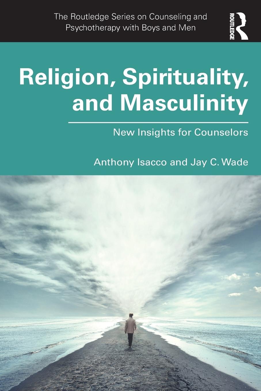 Cover: 9781138280779 | Religion, Spirituality, and Masculinity | New Insights for Counselors