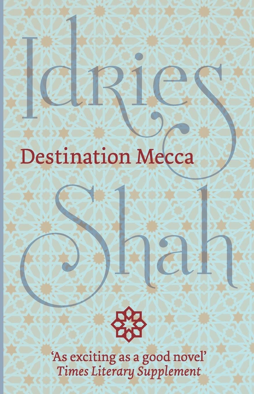 Cover: 9781784790578 | Destination Mecca | Idries Shah | Taschenbuch | Englisch | 2016