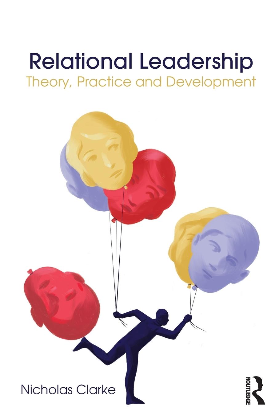 Cover: 9781138659117 | Relational Leadership | Theory, Practice and Development | Clarke