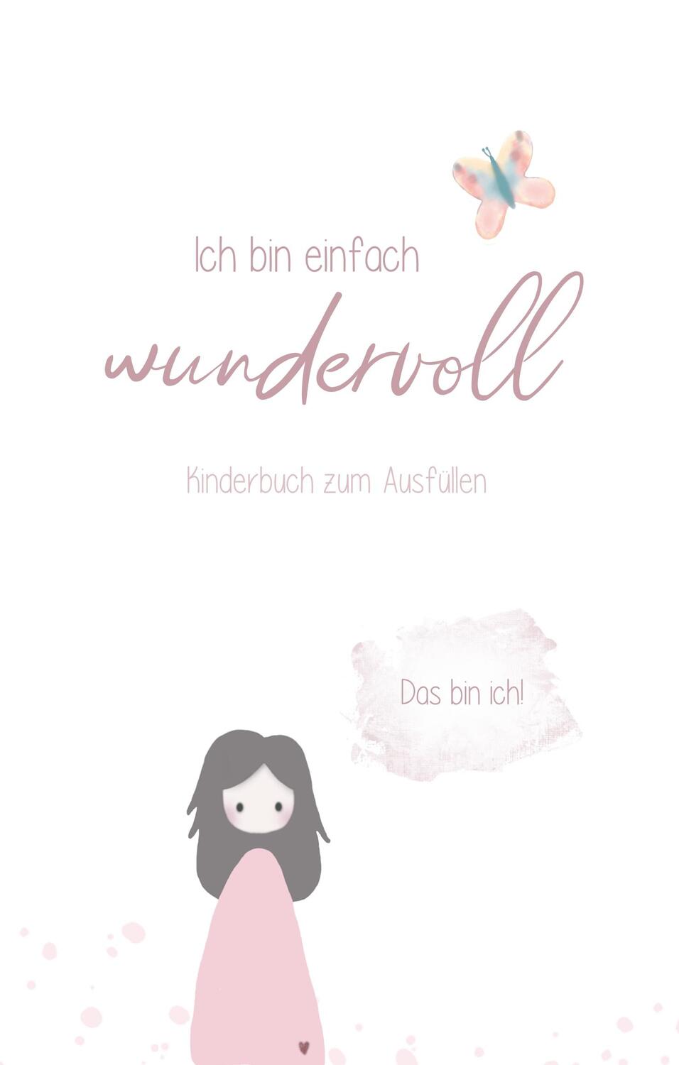 Cover: 9783749478330 | Ich bin einfach wundervoll | Kinderbuch zum Ausfüllen Mädchen Edition