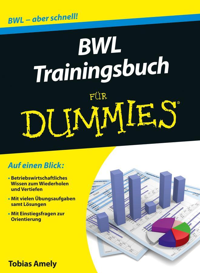 Cover: 9783527709410 | BWL Trainingsbuch für Dummies | Tobias Amely | Taschenbuch | 462 S.