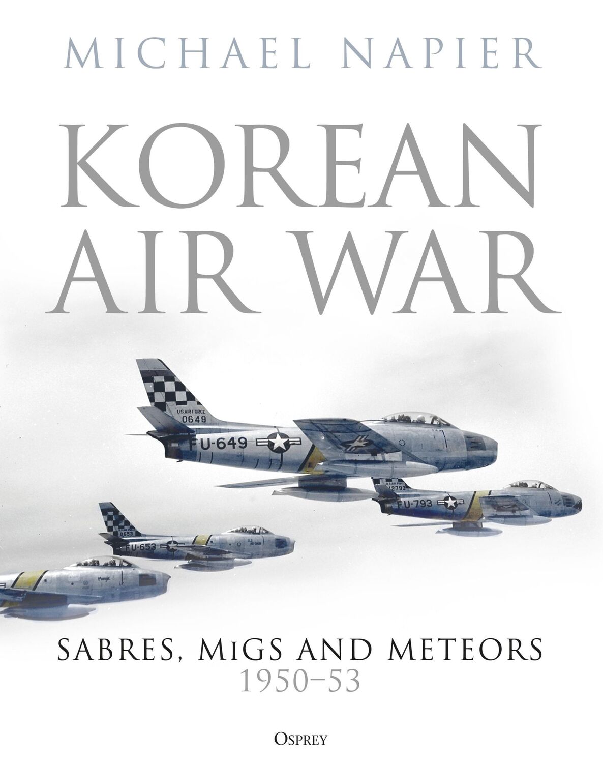 Cover: 9781472844446 | Korean Air War | Sabres, MiGs and Meteors, 1950-53 | Michael Napier