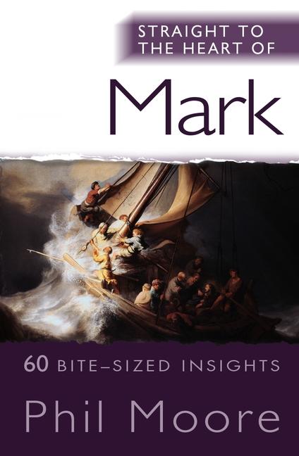 Cover: 9780857216427 | Straight to the Heart of Mark | 60 Bite-Sized Insights | Phil Moore