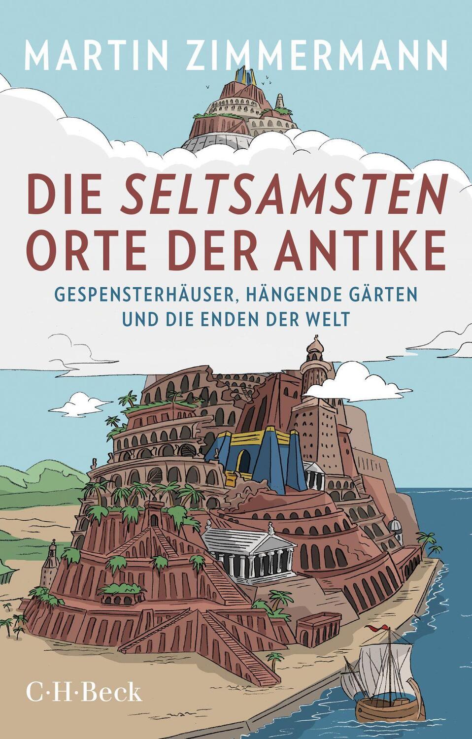 Cover: 9783406748936 | Die seltsamsten Orte der Antike | Martin Zimmermann | Taschenbuch