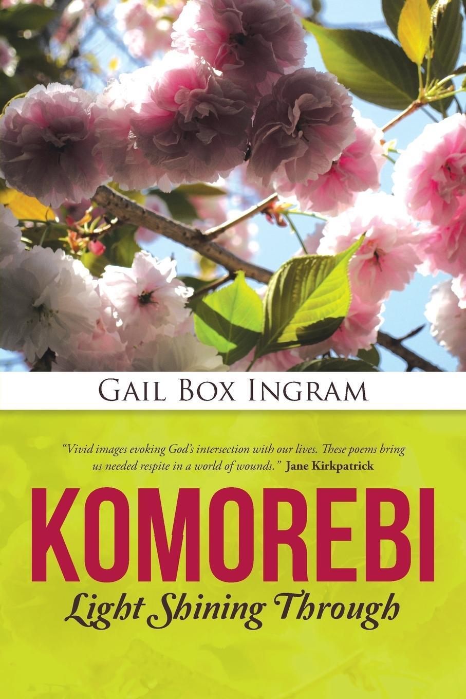 Cover: 9781490869773 | Komorebi | Light Shining Through | Gail Box Ingram | Taschenbuch