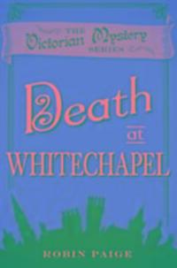 Cover: 9780857300232 | Death at Whitechapel | A Victorian Mystery (6) | Robin Paige | Buch