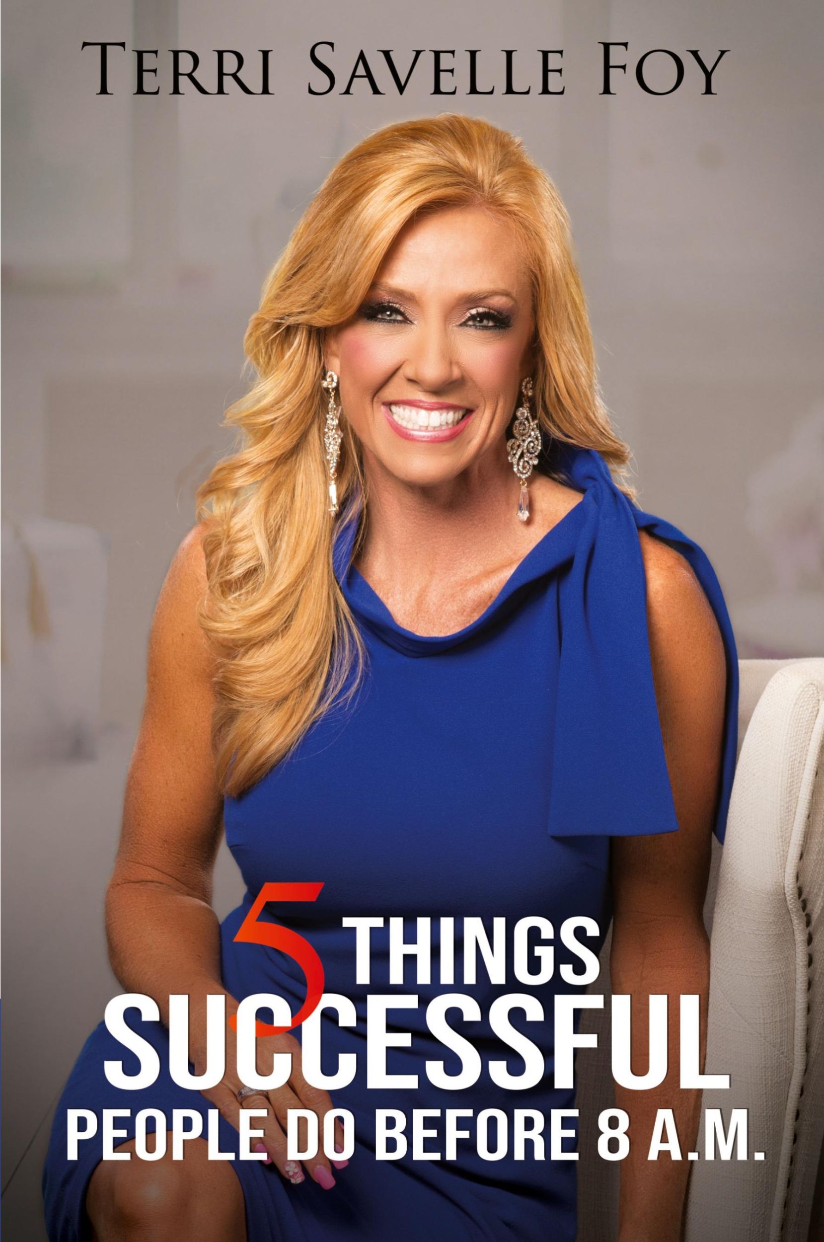 Cover: 9781680314700 | 5 Things Successful People Do Before 8 A.M. | Terri Savelle Foy | Buch