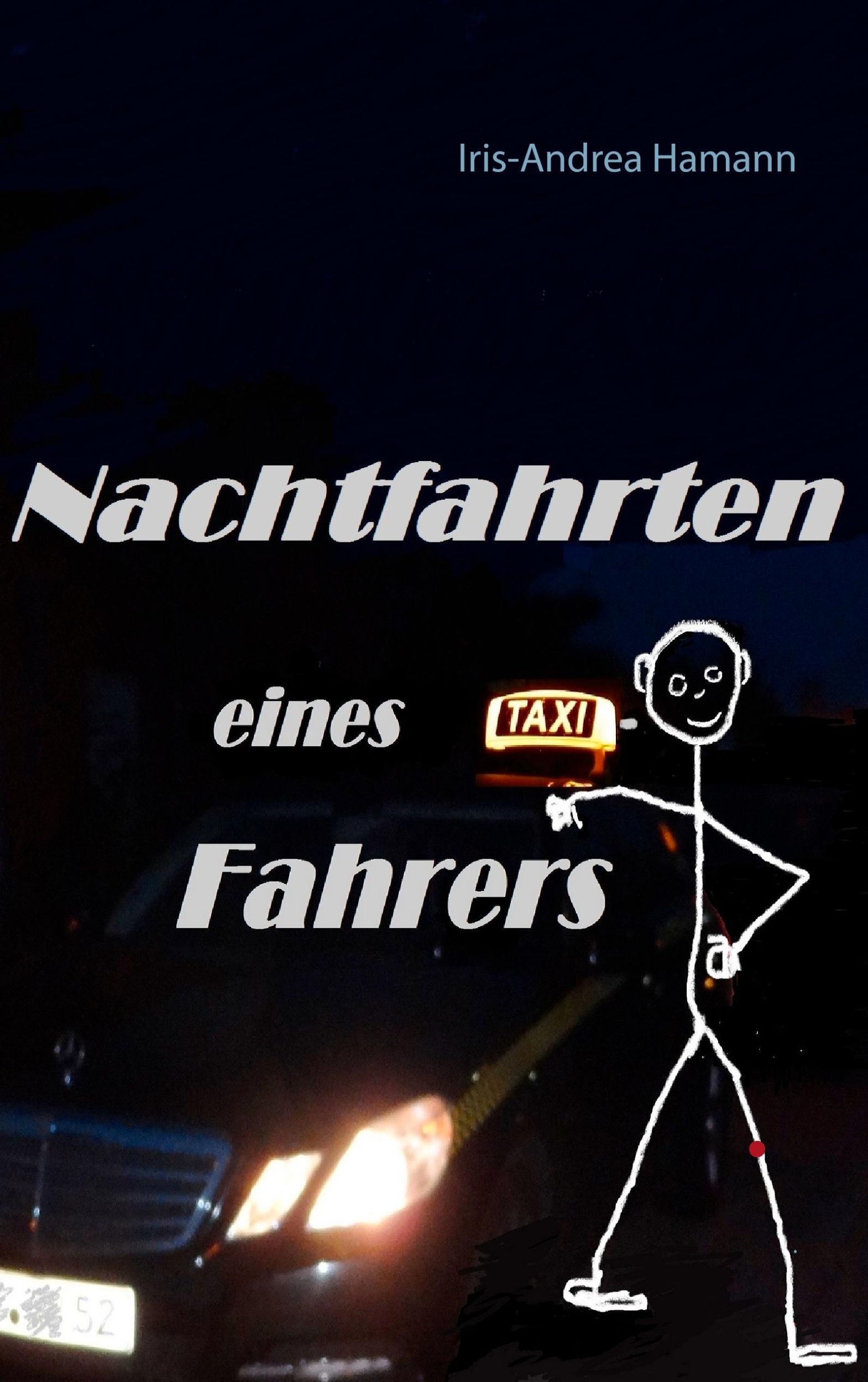 Cover: 9783738656978 | Nachtfahrten eines Taxifahrers | Iris-Andrea Hamann | Taschenbuch