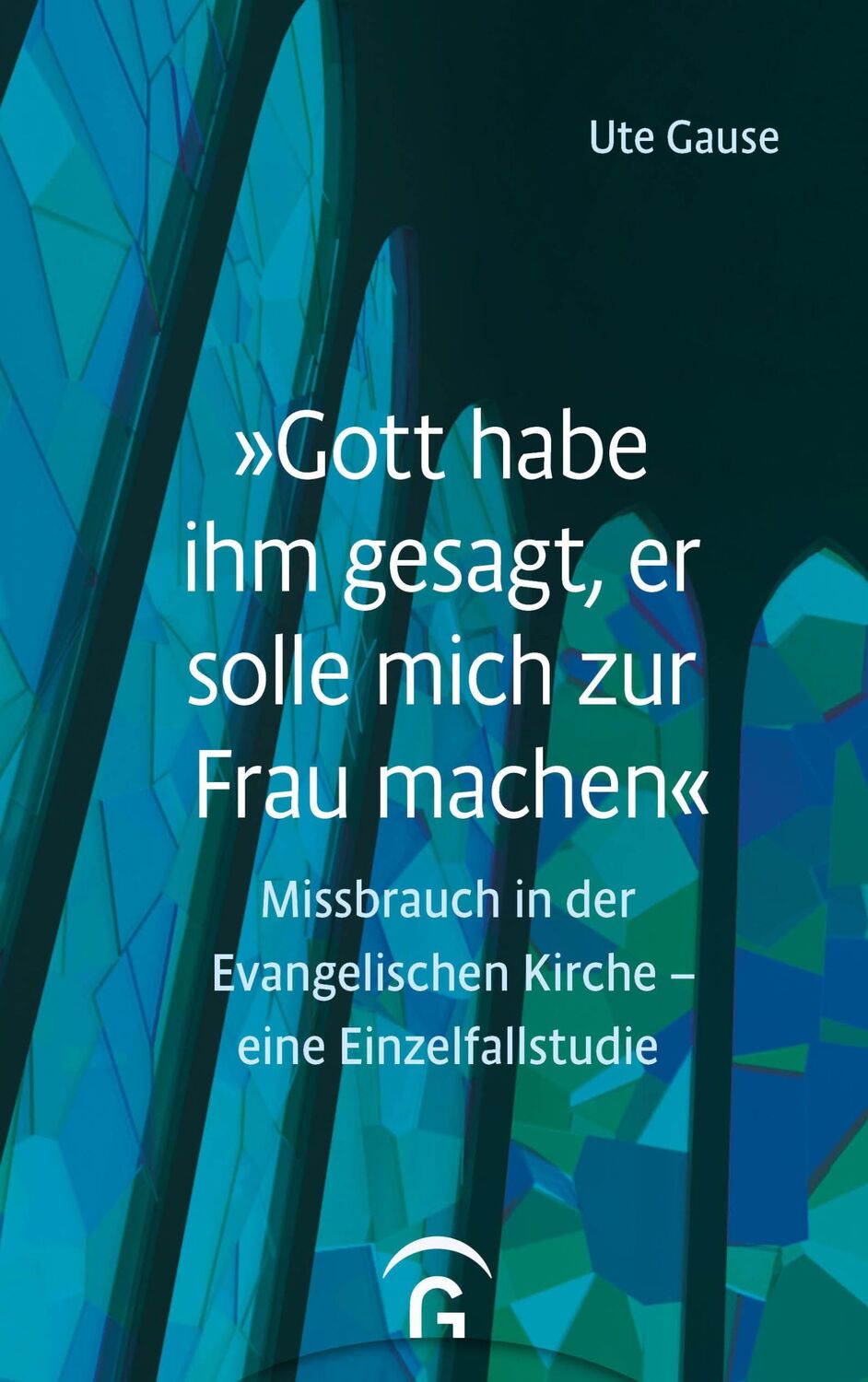 Cover: 9783579072302 | "Gott habe ihm gesagt, er solle mich zur Frau machen" | Ute Gause