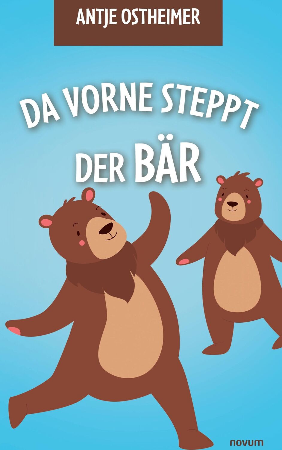 Cover: 9783991465935 | Da vorne steppt der Bär | Antje Ostheimer | Buch | 38 S. | Deutsch