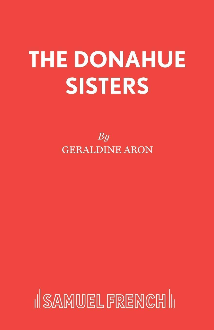 Cover: 9780573132346 | The Donahue Sisters | Geraldine Aron | Taschenbuch | Paperback | 1991