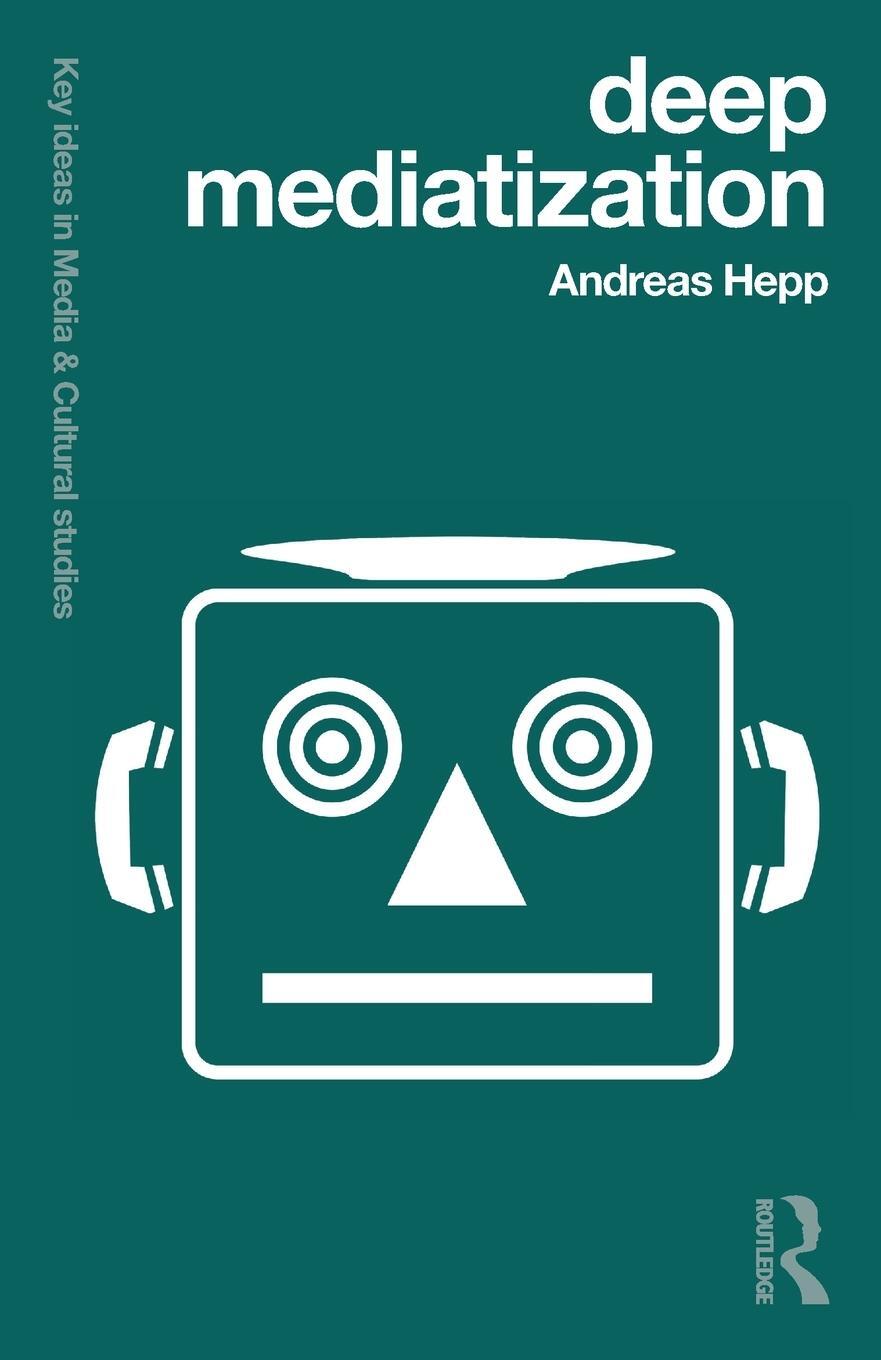 Cover: 9781138024991 | Deep Mediatization | Andreas Hepp | Taschenbuch | Englisch | 2019