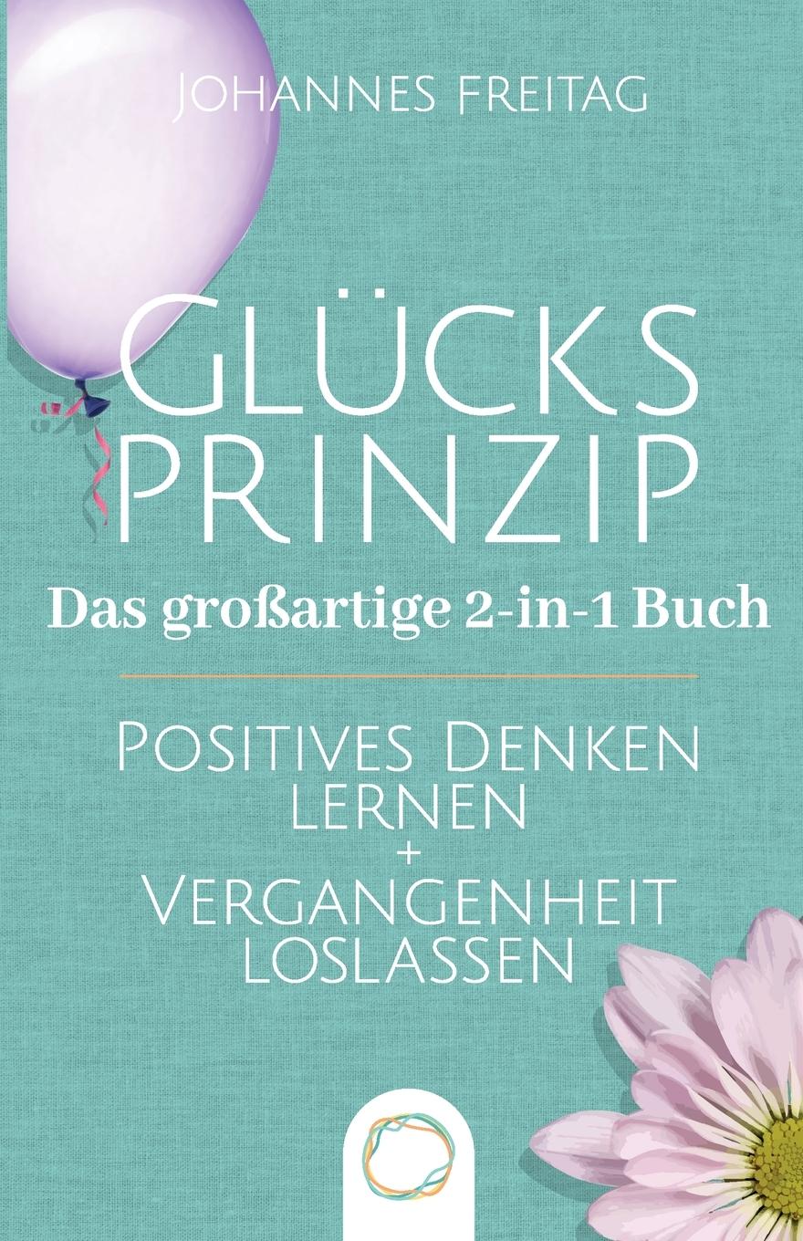 Cover: 9781955763080 | Glücksprinzip - Das großartige 2-in-1 Buch | Johannes Freitag | Buch