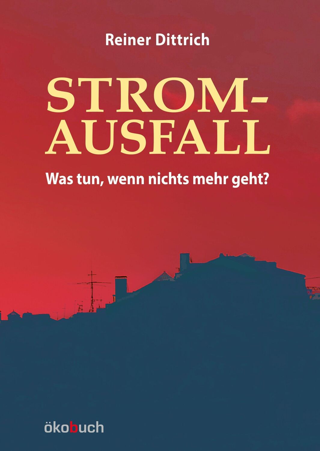 Cover: 9783936896985 | Stromausfall | Was tun, wenn nichts mehr geht? | Reiner Dittrich