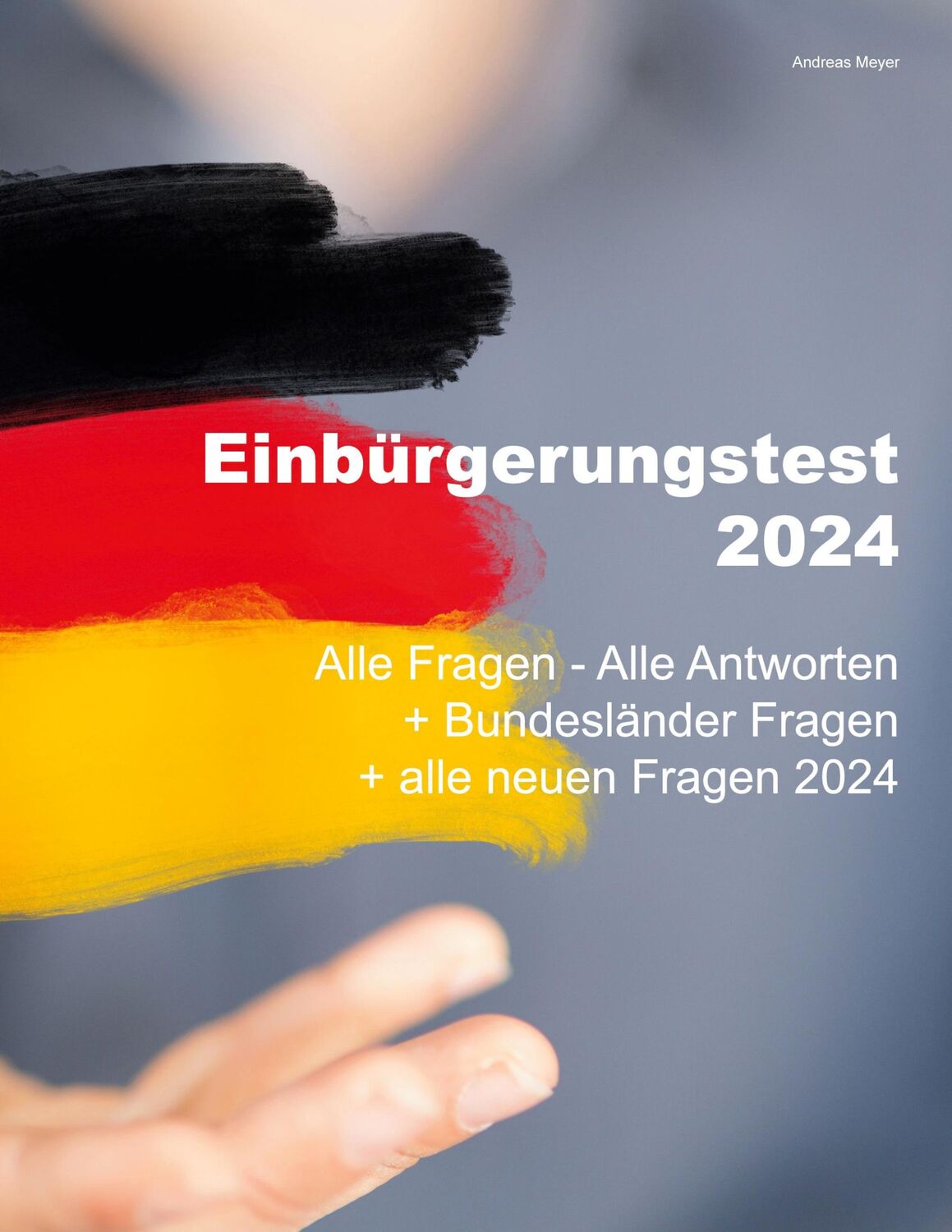 Cover: 9783759767813 | Einbürgerungstest 2024 - Alle Fragen - Alle Antworten | Andreas Meyer