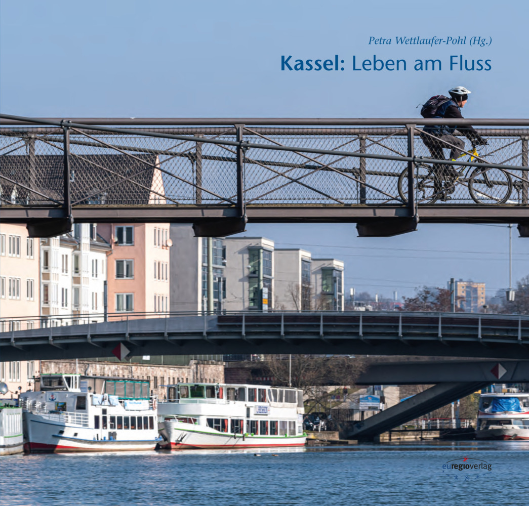 Cover: 9783933617965 | Kassel: Leben am Fluss | Petra Wettlaufer-Pohl | Buch | 168 S. | 2023