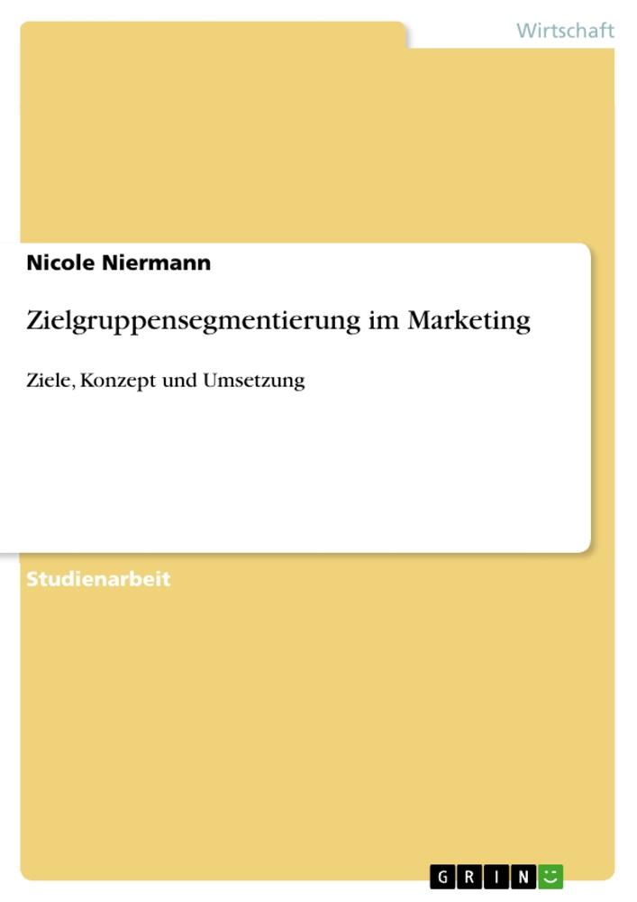 Cover: 9783656693352 | Zielgruppensegmentierung im Marketing | Ziele, Konzept und Umsetzung