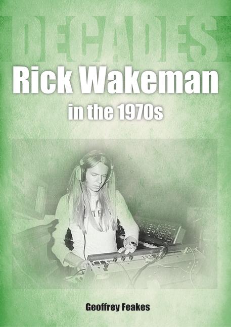 Cover: 9781789522648 | Rick Wakeman in the 1970s | Decades | Geoffrey Feakes | Taschenbuch