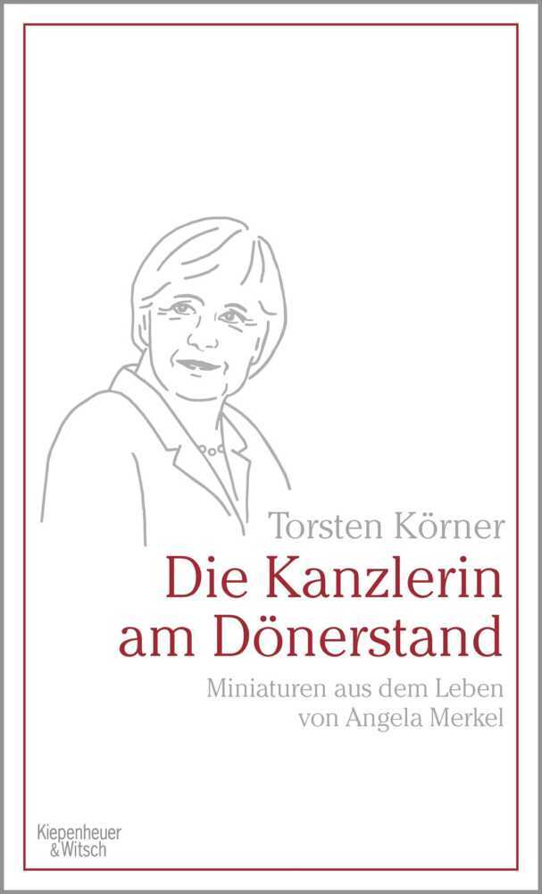 Cover: 9783462001730 | Die Kanzlerin am Dönerstand | Torsten Körner | Buch | 296 S. | Deutsch