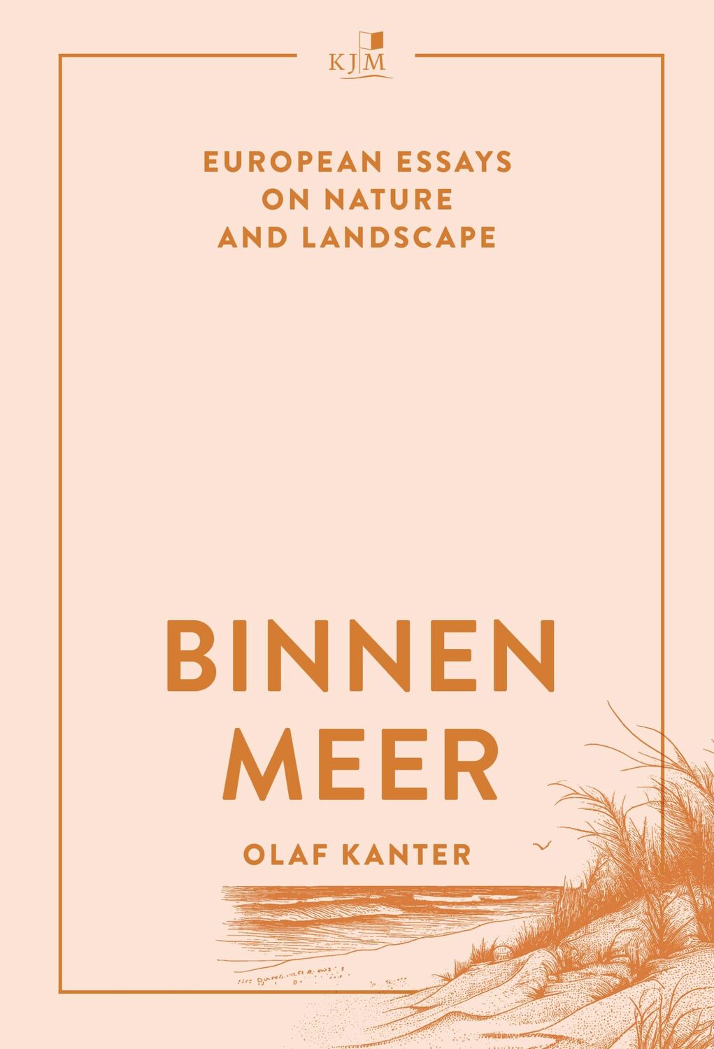 Cover: 9783961942459 | Binnenmeer | European Essays on Nature and Landscape | Olaf Kanter