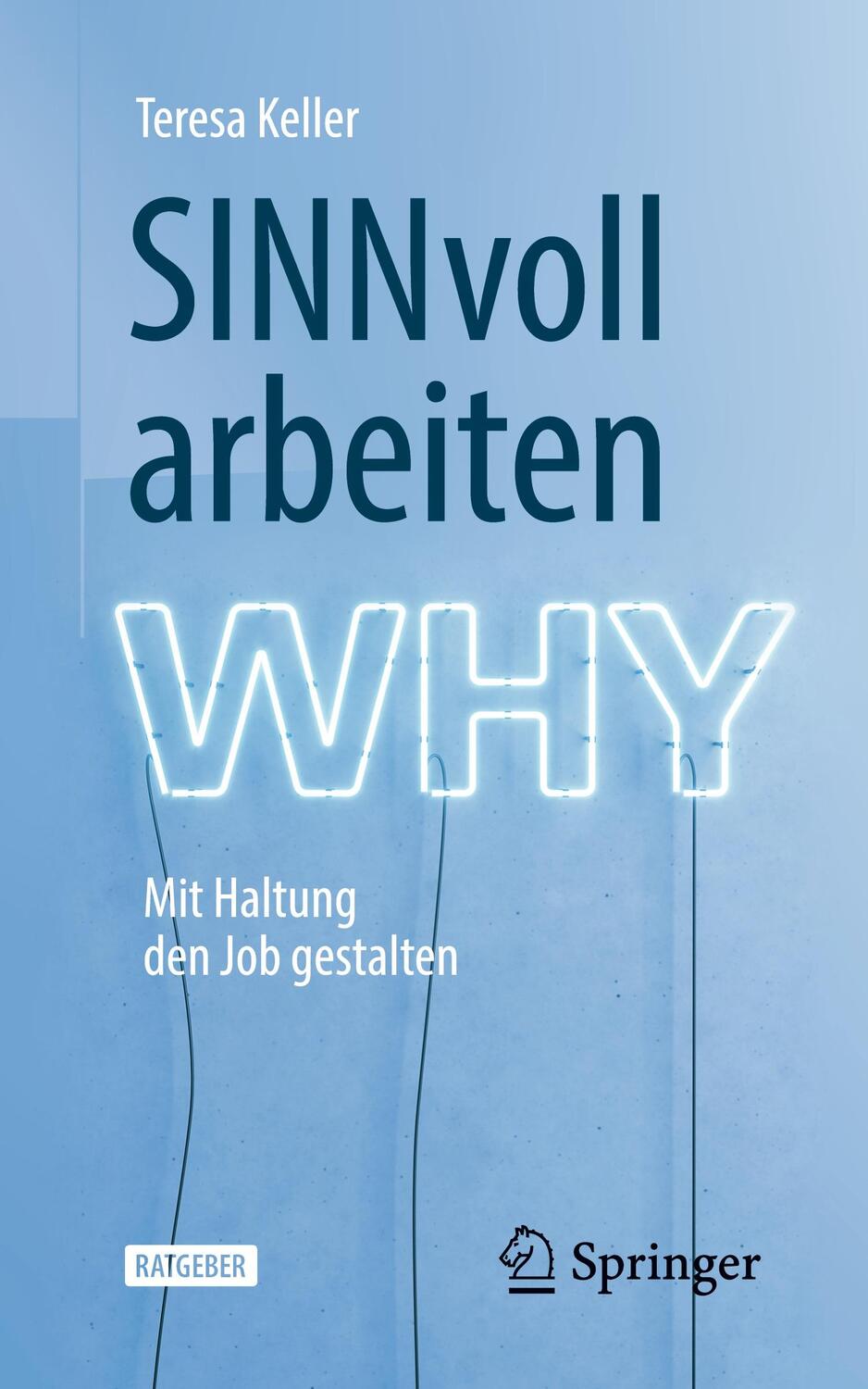 Cover: 9783662605950 | SINNvoll arbeiten | Mit Haltung den Job gestalten | Teresa Keller