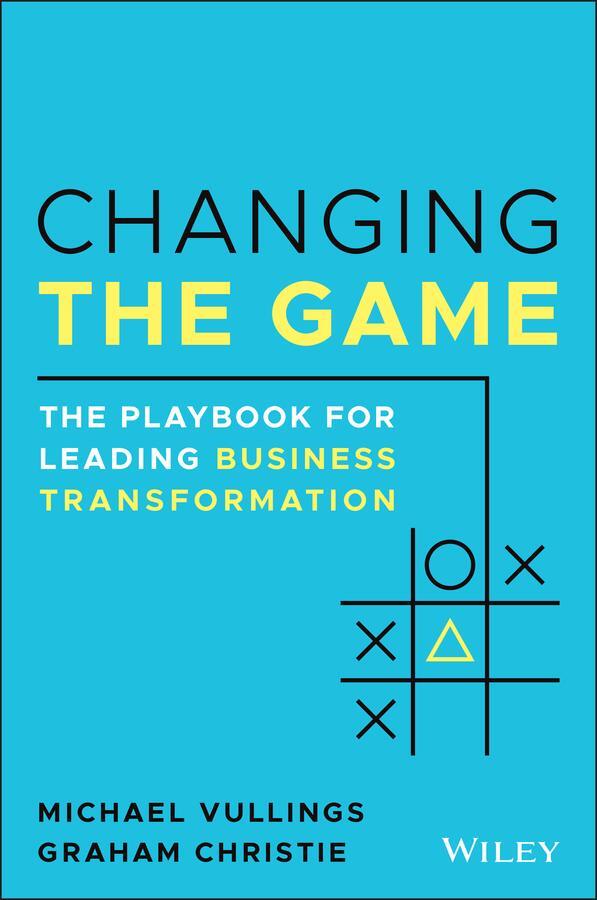 Cover: 9780730389132 | Changing the Game | The Playbook for Leading Business Transformation