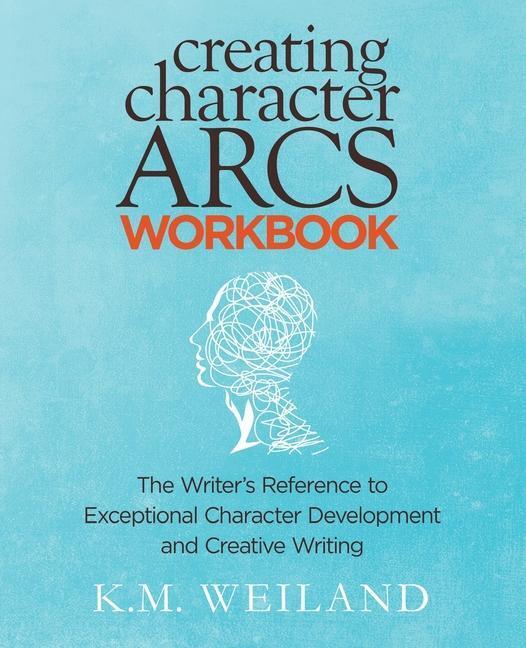 Cover: 9781944936051 | Creating Character Arcs Workbook | K M Weiland | Taschenbuch | 2017