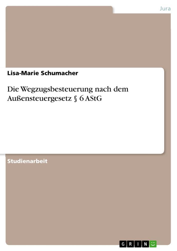 Cover: 9783346247131 | Die Wegzugsbesteuerung nach dem Außensteuergesetz § 6 AStG | Buch