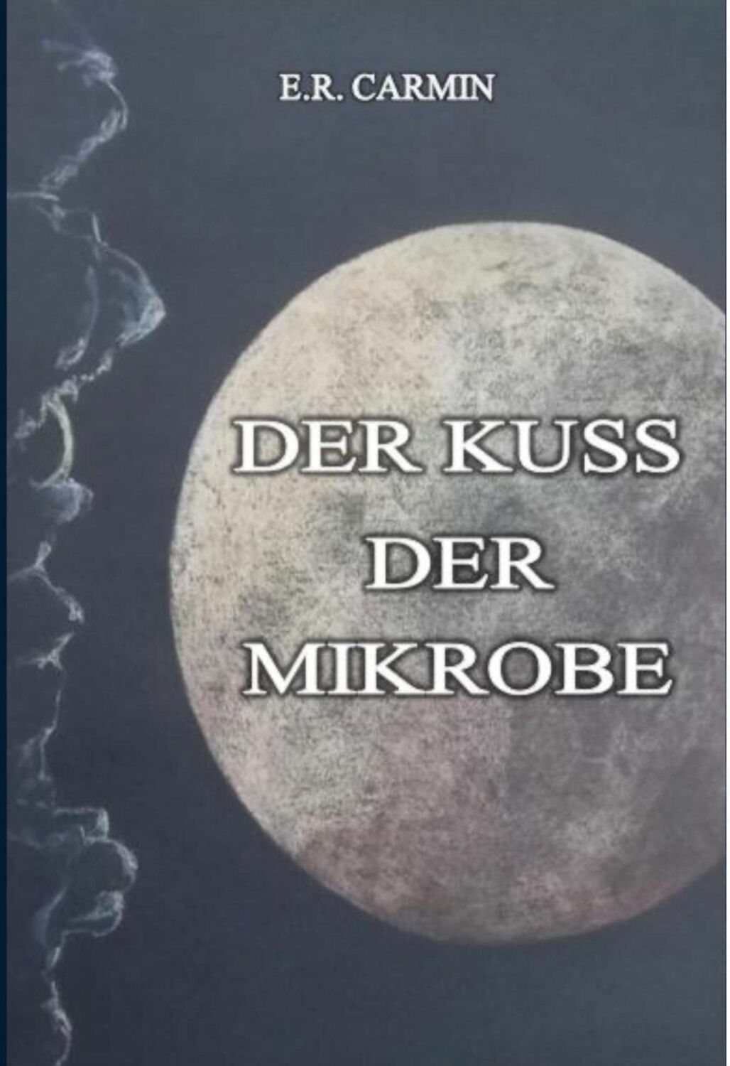 Cover: 9783740767518 | Der Kuss der Mikrobe | E. R. Carmin | Buch | 602 S. | Deutsch | 2020