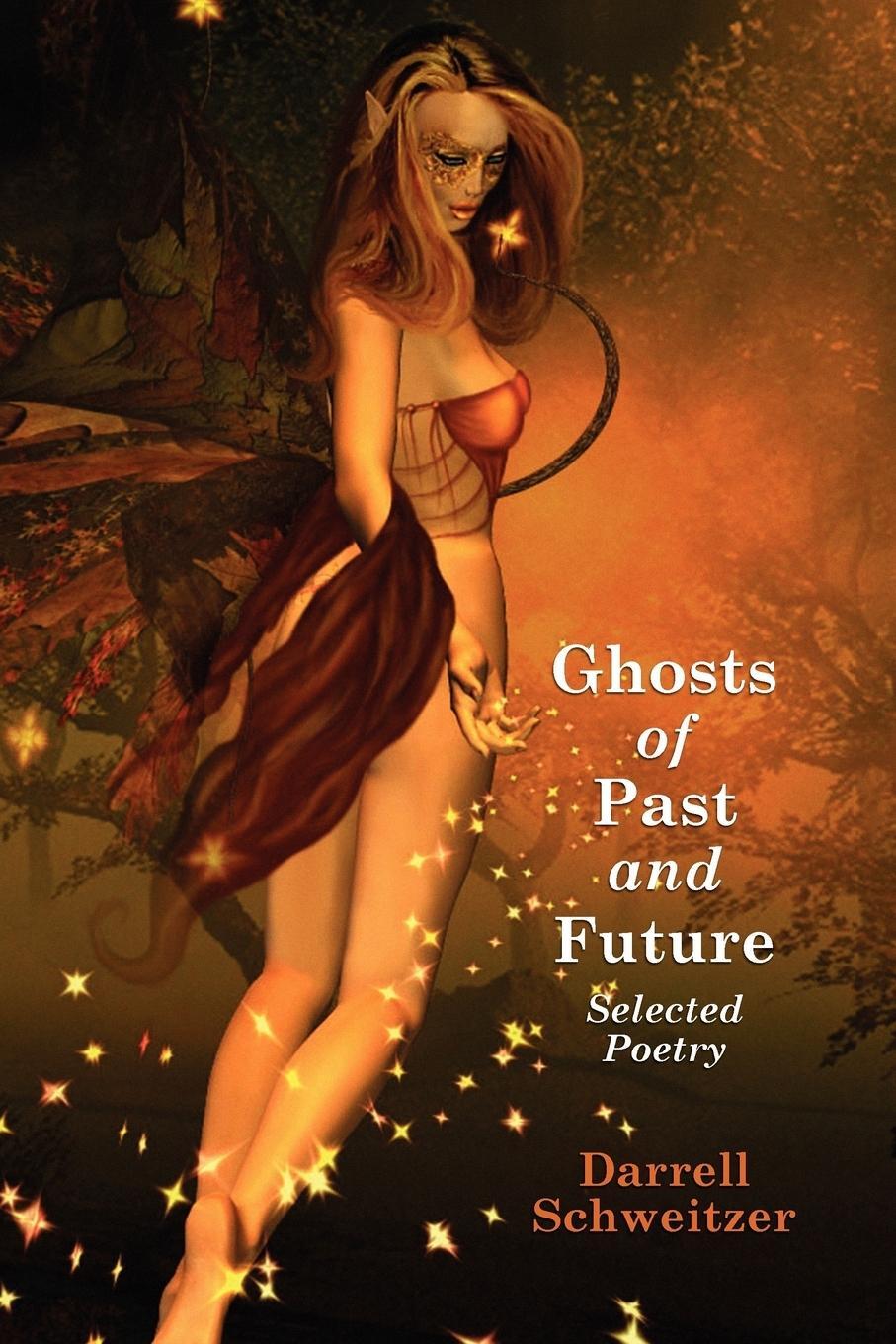 Cover: 9781434482044 | Ghosts of Past and Future | Selected Poetry | Darrell Schweitzer