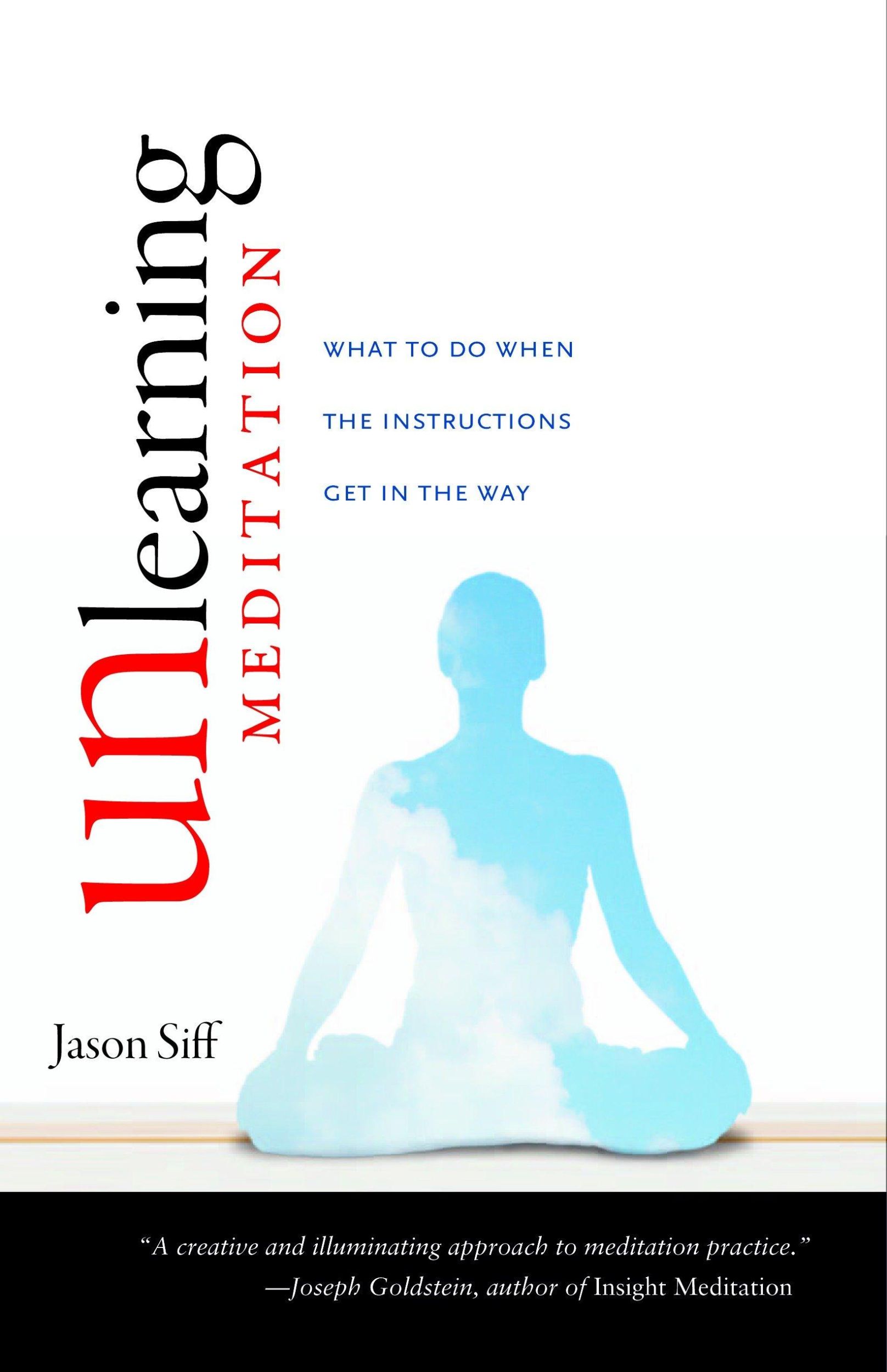 Cover: 9781590307526 | Unlearning Meditation: What to Do When the Instructions Get in the Way