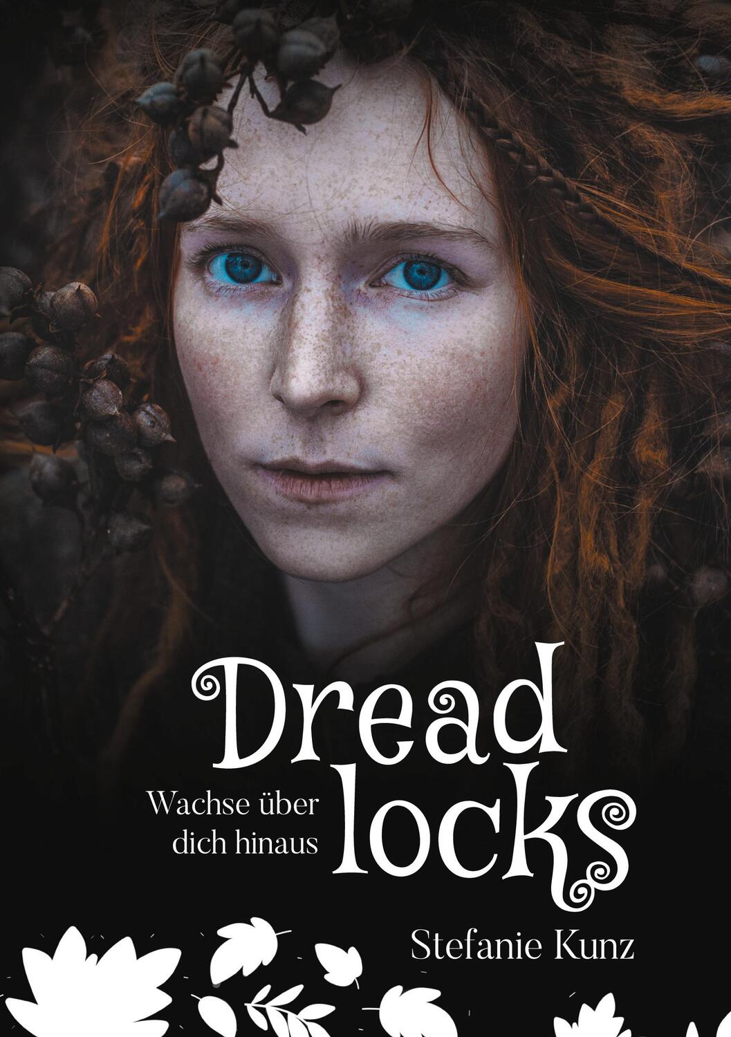 Cover: 9783752611717 | Dreadlocks | Wachse über dich hinaus | Stefanie Kunz | Buch | 152 S.