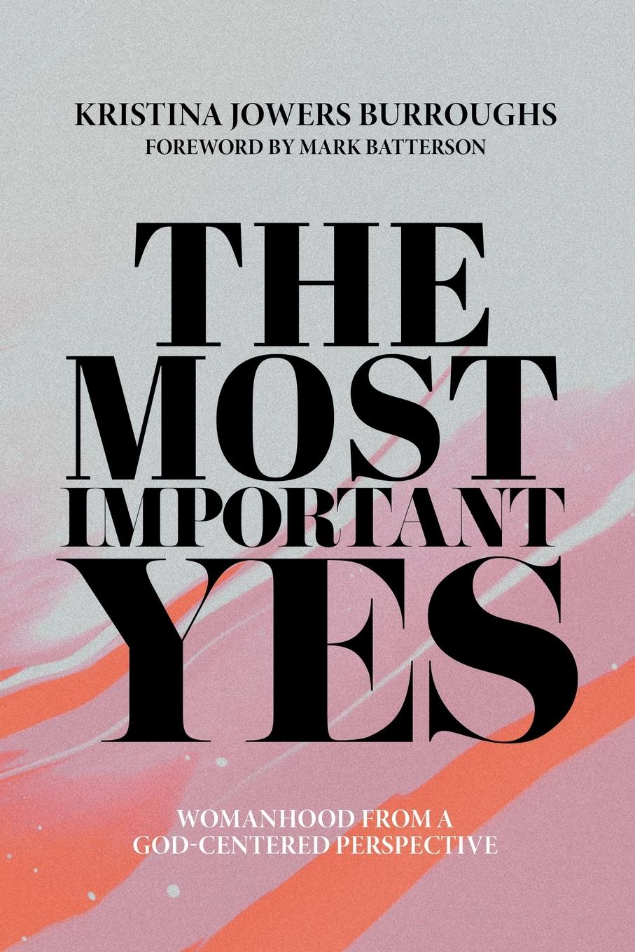 Cover: 9781973699460 | The Most Important Yes | Womanhood from a God-Centered Perspective