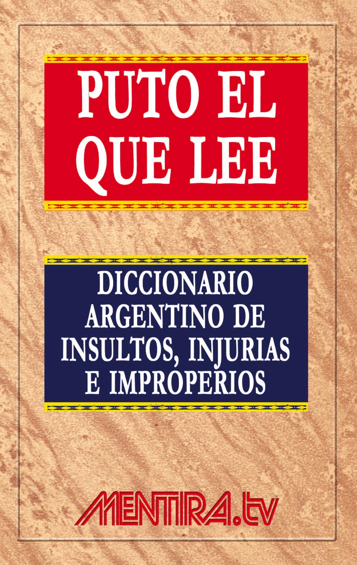 Cover: 9789506418113 | Puto el que lee. Diccionario argentino de insultos, injurias e...