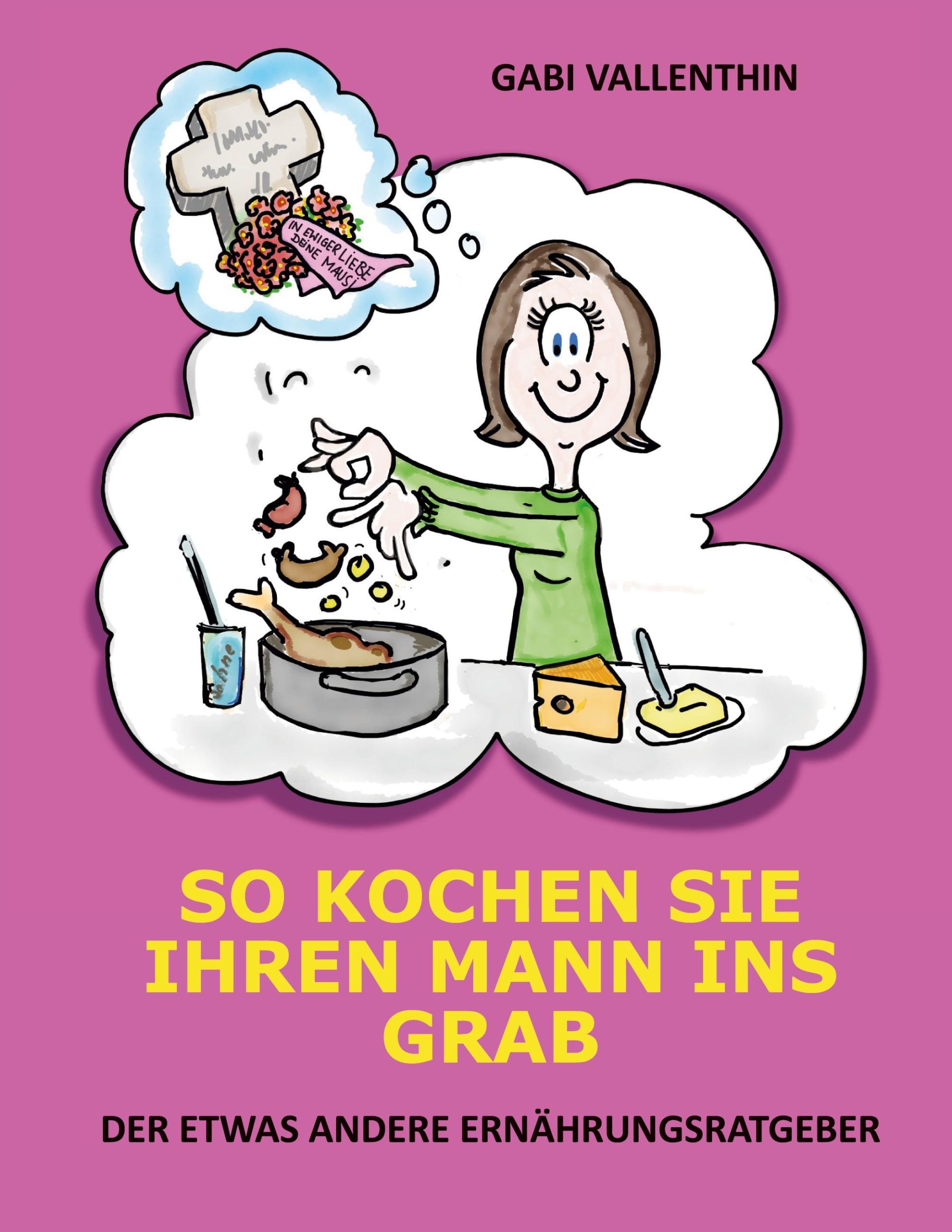 Cover: 9783752603118 | So kochen Sie Ihren Mann ins Grab | Gabi Vallenthin | Taschenbuch