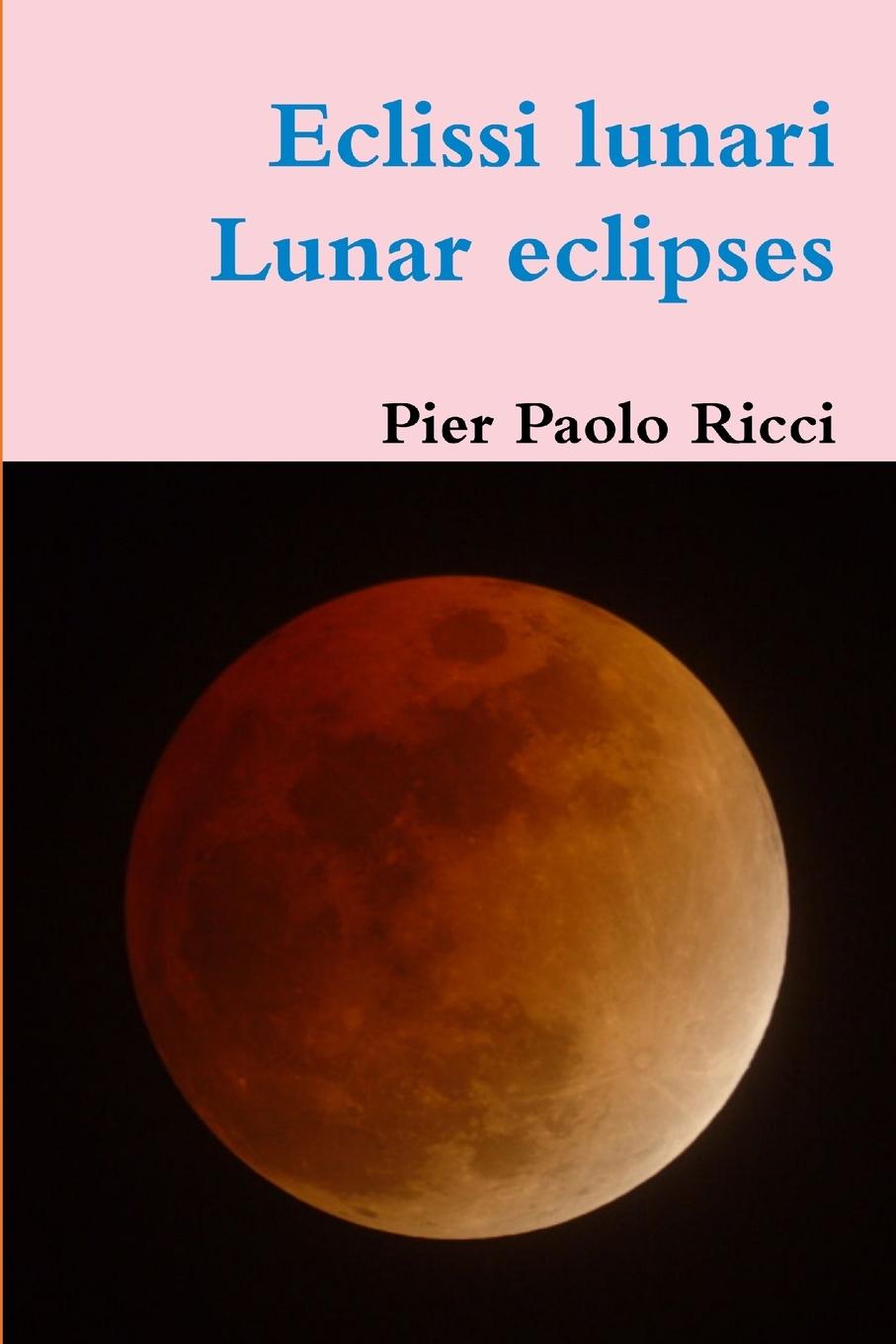 Cover: 9781291328738 | Eclissi Lunari - Lunar eclipses | Pier Paolo Ricci | Taschenbuch