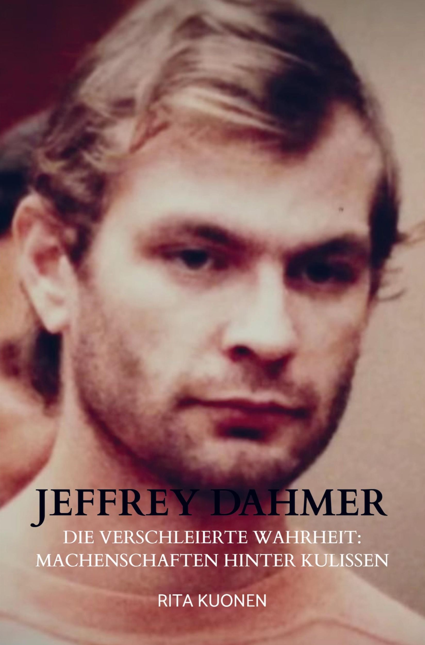 Cover: 9789403740386 | Jeffrey Dahmer | Rita Kuonen | Taschenbuch | Paperback | 372 S. | 2024