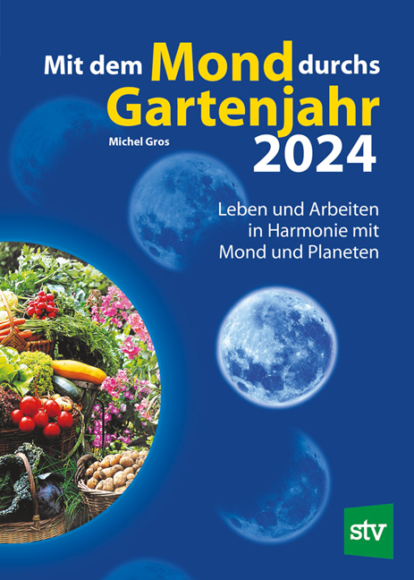 Cover: 9783702020644 | Mit dem Mond durchs Gartenjahr 2024 | Michel Gros | Taschenbuch | 2023