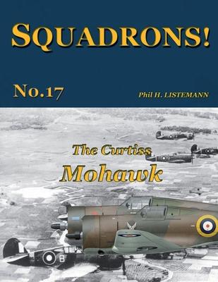 Cover: 9791096490004 | The Curtiss Mohawk | Phil H. Listemann | Taschenbuch | Squadrons!