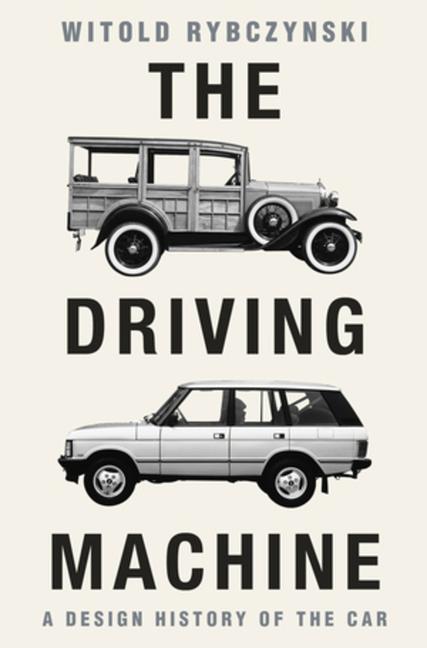 Cover: 9781324075288 | The Driving Machine | A Design History of the Car | Witold Rybczynski