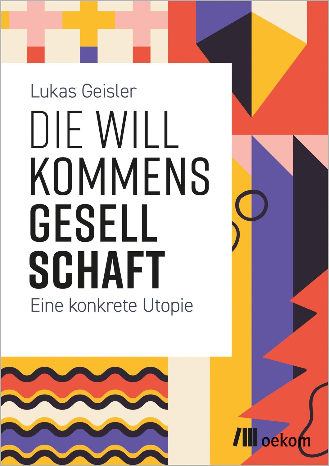 Cover: 9783962383930 | Die Willkommensgesellschaft | Eine konkrete Utopie | Lukas Geisler