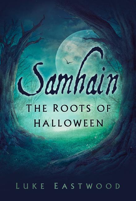 Cover: 9780750998000 | Samhain | The Roots of Halloween | Luke Eastwood | Taschenbuch | 2021